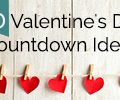 Valentine's Day Countdown Ideas