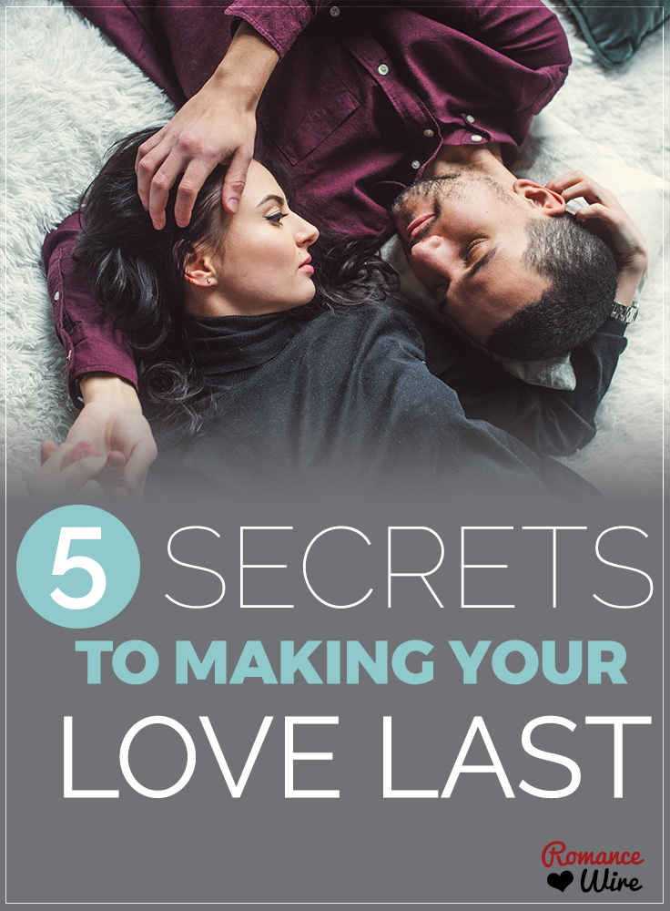5 Secrets To Make Your Love Last | @RomanceWire